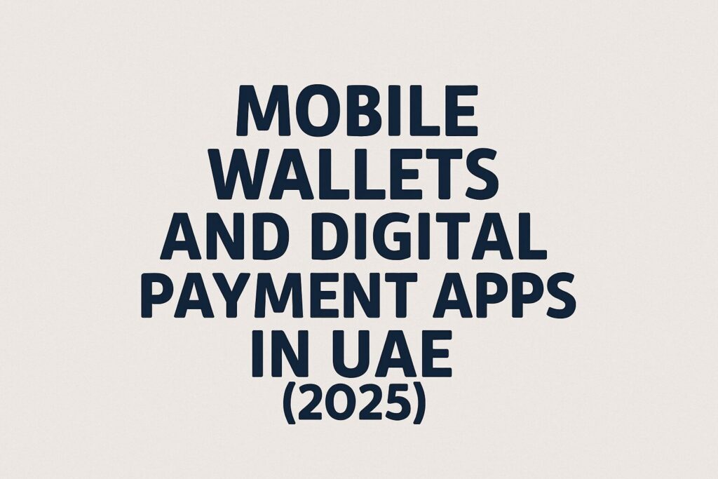 Best Mobile Wallets and Digital Payment Apps in UAE (2025)