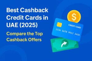 Best Cash Back Credit Cards in UAE (2025) – Compare the Top Cashback Offers
