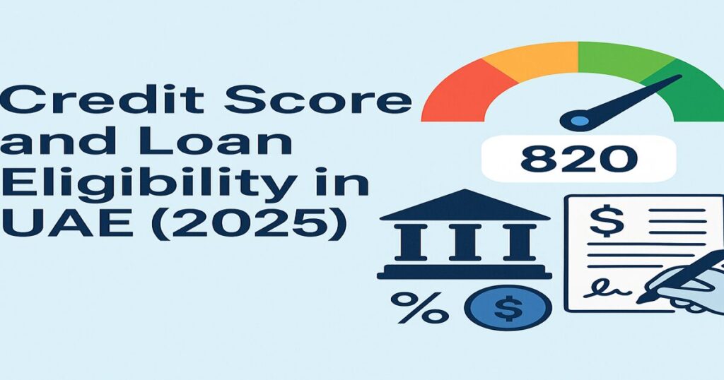 Credit Score and Loan Eligibility in UAE (2025)